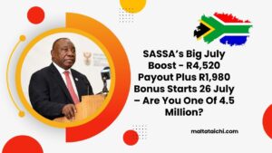 SASSA’s Big July Boost - R4,520 Payout Plus R1,980 Bonus Starts 26 July – Are You One Of 4.5 Million?